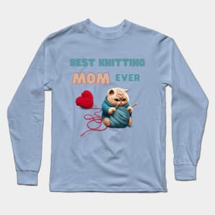 Best Knitting Mom Ever Long Sleeve T-Shirt